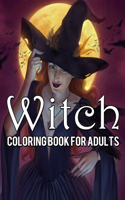 Witch Coloring Book for Adults: 30 Beautiful Witches, Magical Potions, and Spellbinding Ritual Scenes