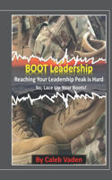 BOOT Leadership: Reaching Your Leadership Peak is Hard, So Lace Up Your Boots!