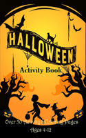 Halloween activity book. Over 50 activity & Coloring pages age 4 - 12: Dot to Dot, Mazes, math game with cute cartoon, Find the Difference, Word Search, I Spy, ... MIddle School and Homeschool Kids!