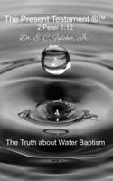 Truth about Water Baptism