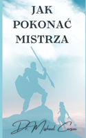 Jak Pokona&#262; Mistrza