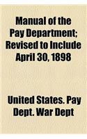 Manual of the Pay Department; Revised to Include April 30, 1898: (English)