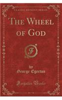 The Wheel of God (Classic Reprint)