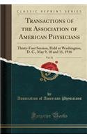 Transactions of the Association of American Physicians, Vol. 31: Thirty-First Session, Held at Washington, D. C., May 9, 10 and 11, 1916 (Classic Reprint)