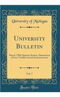 University Bulletin, Vol. 7: March, 1906; Summer Session, Department of Law; Twelfth Annual Announcement (Classic Reprint)