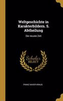 Weltgeschichte in Karakterbildern. 5. Abtheilung