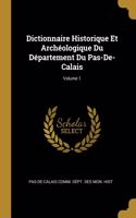 Dictionnaire Historique Et Archéologique Du Département Du Pas-De-Calais; Volume 1