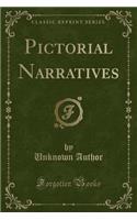 Pictorial Narratives (Classic Reprint)