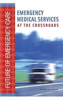 Emergency Medical Services at the Crossroads