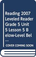 Reading 2007 Leveled Reader Grade 5 Unit 5 Lesson 5 Below-Level Below-Level