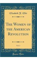 The Women of the American Revolution, Vol. 2 (Classic Reprint)