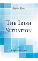 The Irish Situation (Classic Reprint)