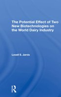 Potential Effect of Two New Biotechnologies on the World Dairy Industry