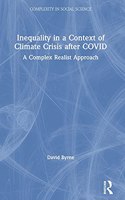 Inequality in a Context of Climate Crisis after COVID: A Complex Realist Approach(Complexity in Social Science)