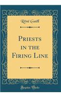 Priests in the Firing Line (Classic Reprint)