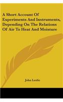 Short Account Of Experiments And Instruments, Depending On The Relations Of Air To Heat And Moisture