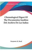 Chronological Digest Of The Documentos Ineditos Del Archivo De Las Indias