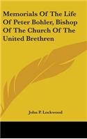 Memorials Of The Life Of Peter Bohler, Bishop Of The Church Of The United Brethren