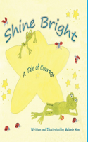 Shine Bright, A Tale of Courage