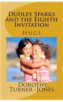 Dudley Sparks and the Eighth Invitation HUGS