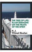 The Tree of Life: Plain Sermons on the Fruits of the Spirit