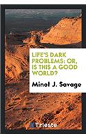 Life's Dark Problems