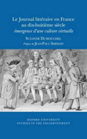 Le Journal Littéraire En France Au Dix-Huitième Siècle: Émergence d'Une Culture Virtuelle