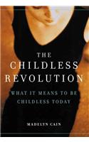 The Childless Revolution: What It Means to Be Childless Today