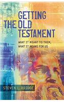 Getting the Old Testament - What It Meant to Them, What It Means for Us