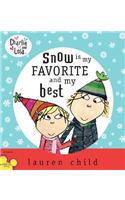Snow Is My Favorite and My Best: (Charlie and Lola)
