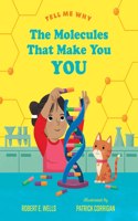 MOLECULES THAT MAKE YOU YOU