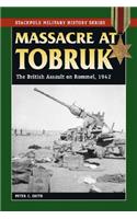 Massacre at Tobruk: The British Assault on Rommel, 1942(Stackpole Military History Series)