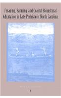 Foraging, Farming and Coastal Adaptation in Late Prehistoric North Carolina