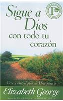 Sigue a Dios Con Todo Tu Corazón