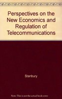 Perspectives on the New Economics and Regulation of Telecommunications