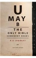 U May B The Only Bible Somebody Reads