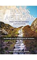 Pasos Activos Para Predicaores Expositivos, Un Metodo Para La Preparacion de Sermones (Action Steps for Expository Preachers, a Method of Sermon Preparation)