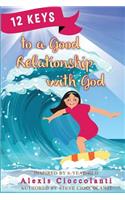 12 Keys to a Good Relationship with God