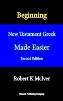 Beginning New Testament Greek Made Easier, Second Edition