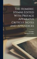 Homeric Hymns Edited With Preface Apparatus Criticus Notes and Appendices