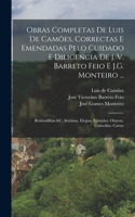 Obras Completas De Luis De Camões, Correctas E Emendadas Pelo Cuidado E Diligencia De J. V. Barreto Feio E J.G. Monteiro ...