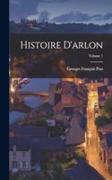 Histoire D'arlon; Volume 1