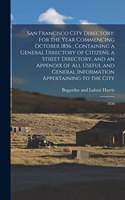 San Francisco City Directory: For the Year Commencing October 1856: Containing a General Directory of Citizens, a Street Directory, and an Appendix of all Useful and General Info