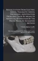 Resuscitation From Electric Shock, Traumatic Shock, Drowning, Asphyxiation From Any Cause By Means Of Artificial Respiration By The Prone Pressure (schaefer) Method
