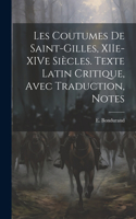 Les Coutumes de Saint-Gilles, XIIe-XIVe Siècles. Texte Latin Critique, Avec Traduction, Notes