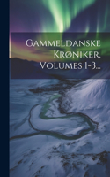 Gammeldanske Krøniker, Volumes 1-3...