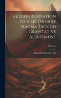 The Differentiation of a Secondary Magma Trough Gravitative Adjustment; Volume 1