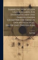 Sammlung von Sätzen und Aufgaben zur Systematischen und Darstellenden Geometrie der Ebene in der Mittelschule, erster und zweiter Kurs