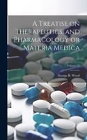 Treatise on Therapeutics, and Pharmacology or Materia Medica; Volume 02