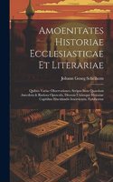 Amoenitates Historiae Ecclesiasticae Et Literariae
